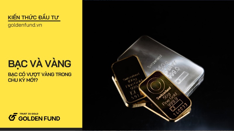 Bạc và vàng: Bạc có vượt vàng trong chu kỳ mới?
