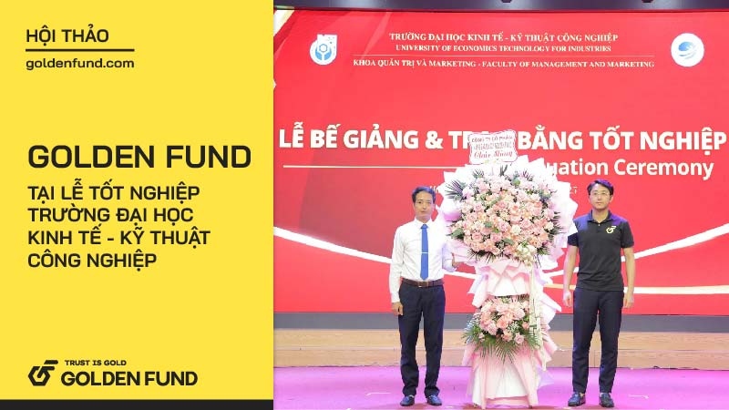 Golden Fund đồng hành cùng sinh viên Đại học Kinh tế Kỹ thuật Công nghiệp Hà Nội trong ngày tốt nghiệp