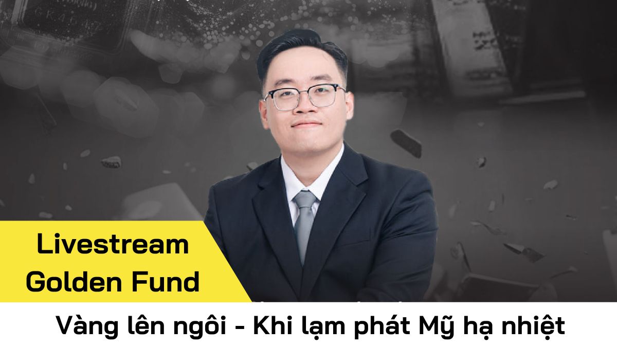 [Livestream] Vàng lên ngôi - Khi lạm phát Mỹ hạ nhiệt