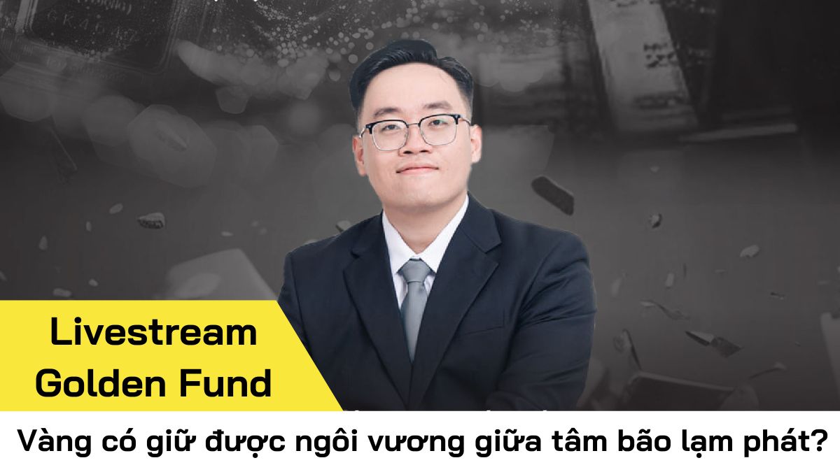 [Livestream] Vàng có giữ được ngôi vương giữa tâm bão lạm phát?