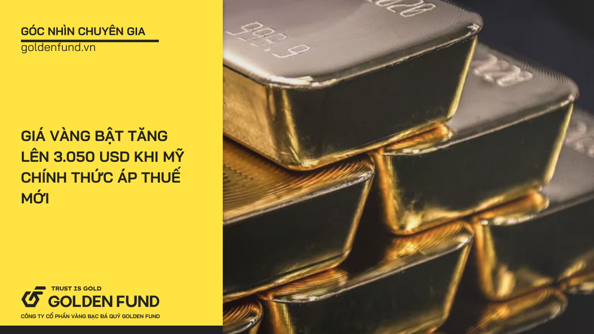 Giá vàng bật tăng lên 3.050 USD khi Mỹ chính thức áp thuế mới